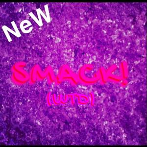 Smack! (WTD) (feat. DaRuthless1)