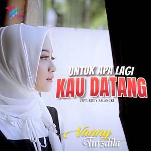 Untuk Apa Lagi Kau Datang