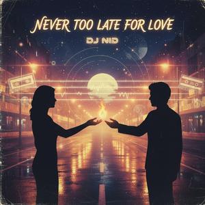 Never Too Late for Love