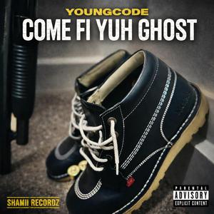 COME FI YUH GHOST