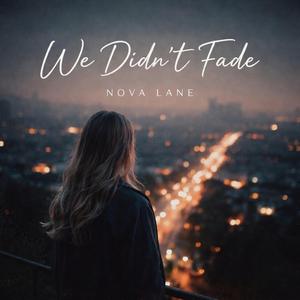 We Didn't Fade