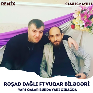 Yarı Qalar Burda Yarı Qirağda (Remix)