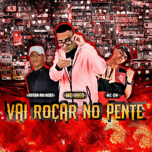 Vai Roçar no Pente (feat. Ryyan No Beat & Mc DM) (Brega Funk)