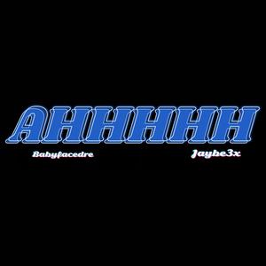 AHHHHH (feat. Babyfacedre)