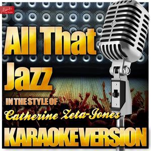 All That Jazz (In the Style of Catherine Zeta-Jones) [Karaoke Version]