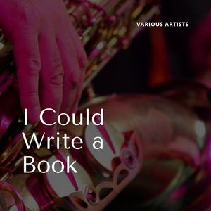 I Could Write a Book