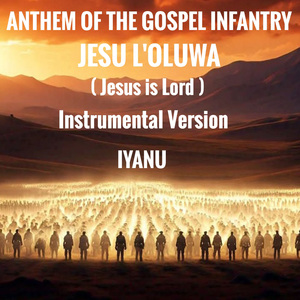 ANTHEM OF THE GOSPEL INFANTRY (JESU L'OLUWA) (Instrumental Version)