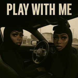 Play with me