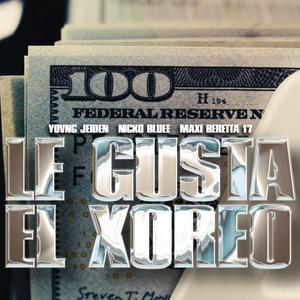 LE GUSTA EL XOREO (feat. Nicko Bluee & MaxiBeretta 17)