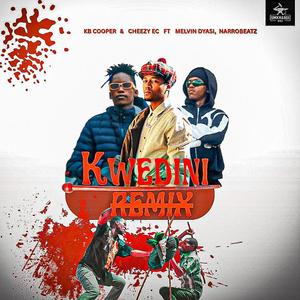 Kwedini (feat. Cheezy EC, Melvin Dyasi & Narrobeatz) (Remix)