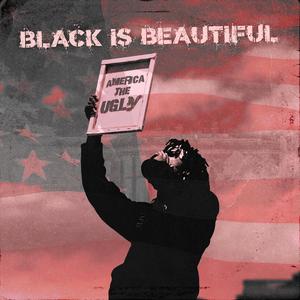 Black Is Beautiful (America the Ugly) (feat. Kelvin Kately)