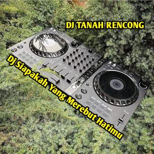 Dj Siapakah Yang Merebut Hatimu