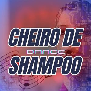 Cheiro de Shampoo - Dance