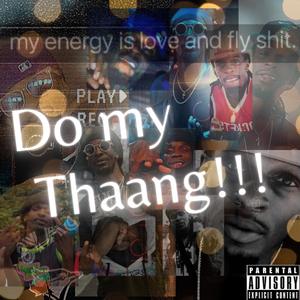 Do My Thaang!!!