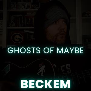Ghosts of Maybe