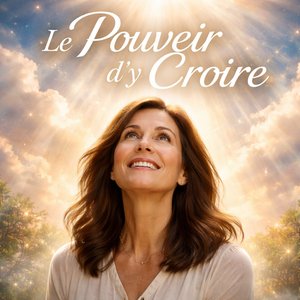 Le Pouvoir d'y Croire