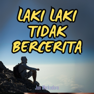 Laki Laki Tidak Bercerita