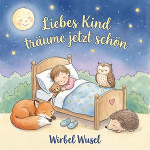 Liebes Kind träume jetzt schön