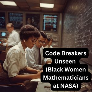 Code Breakers Unseen (Black Women Mathematicians at NASA)