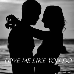 Love Me Like You Do