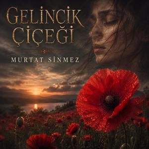 GELİNCİK ÇİÇEĞİ