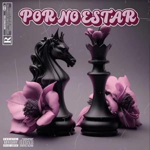 POR NO ESTAR - los chorekes
