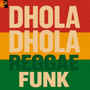 Dhola Dhola (Reggae Funk)