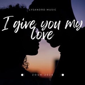 I Give You My Love