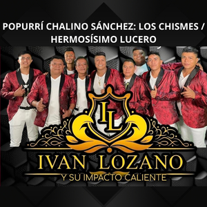 Popurrí Chalino Sánchez: Los Chismes / Hermosísimo Lucero