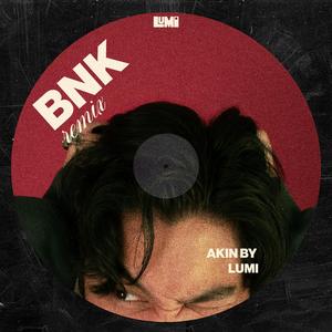 AKIN (feat. LUMI) (BnK Remix)