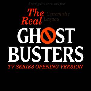 The Real Ghostbusters Theme (From "The Real Ghostbusters") [TV Series Opening Version]