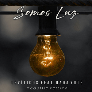 Somos Luz ( Versão Acústica) part. Dada Yute