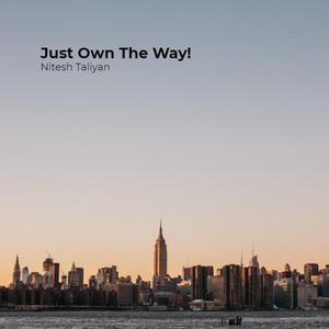 Just Own The Way!