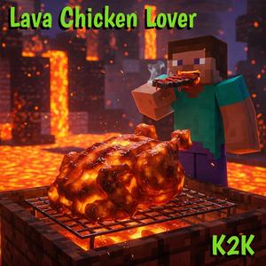 Lava Chicken Lover
