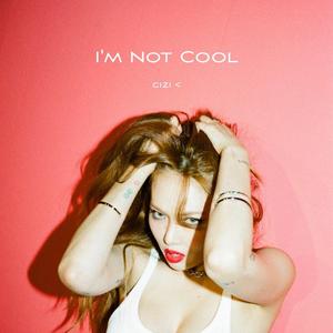 I'm Not Cool