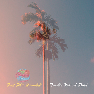 Trouble Was a Road (feat. Phil Campbell)