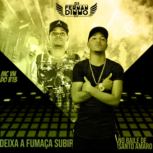 Deixa a Fumaca Subir no Baile de Santo Amaro (feat. Dj Fernandinho B20)