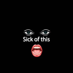 Sick of this