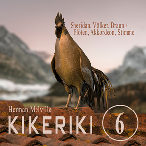 KIKERIKI oder: Das Krähen des edlen Hahnes Beneventano - Teil 6 (Flöten, Akkordeon, Stimme)