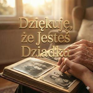 Dziękuję że Jesteś Dziadku (Piosenka dla Dziadka)