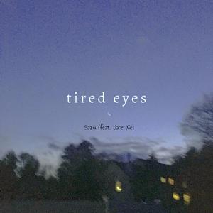Tired Eyes (feat. Jane Xie)