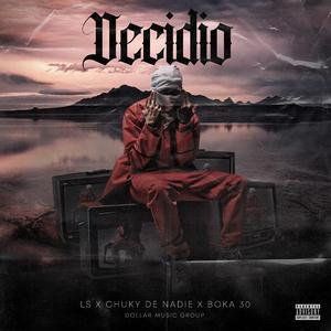 Decidio (feat. Boka 30, Chuky De Nadie & Dollar music group)