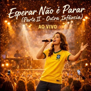Esperar Não é Parar (Parte II - Outra Infância) (Ao Vivo)