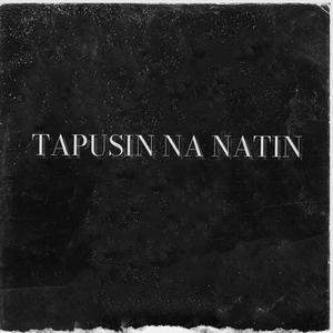 Tapusin Na Natin (feat. Jigs)