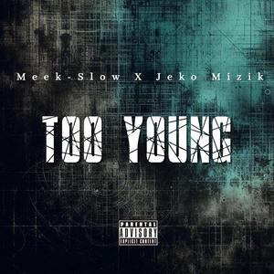 Too Young (feat. Jeko Mizik)