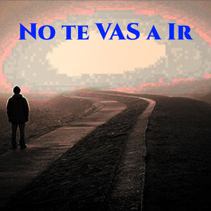 No te Vas a Ir