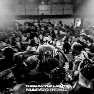 Turn On The Lights again.. (Maesic Remix)