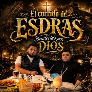 EL CORRIDO DE ESDRAS BENDECIDO POR DIOS