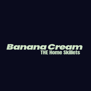 Banana Cream (Home Skillet)