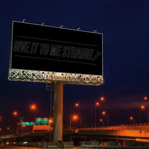 Give It To Me Straight